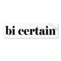 bi certain bumper stickers