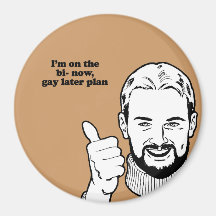 Bi now gay later fridge magnet