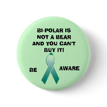 BI-POLAR IS NOT A BEAR AND YOU CAN'T B... BUTTON