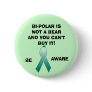 BI-POLAR IS NOT A BEAR AND YOU CAN'T B... BUTTON