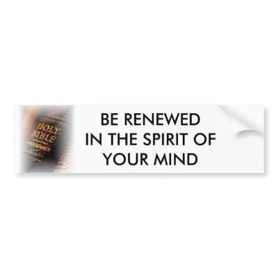 bible, BE RENEWEDIN THE SPIRIT OF YOUR MIND Bumper Stickers by Nakish2