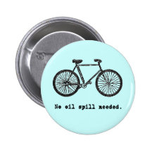 Bicycle  No Oil Spill Needed Tshirts and Mugs Buttons
