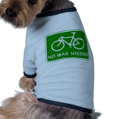 Bicycle No War Needed Products Dog Tee by BicycleFun