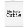 Big Booty Cutie 2 Card