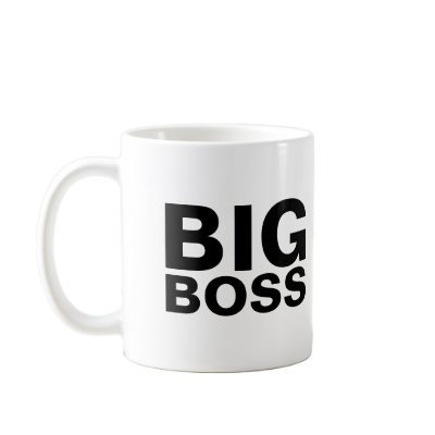 BIG, BOSS COFFEE MUG by Haigojan