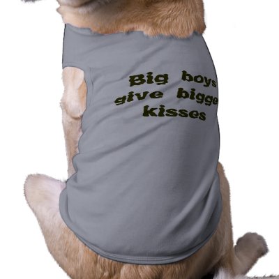 Big boys give bigger kisses doggie t-shirt by DRCrafts