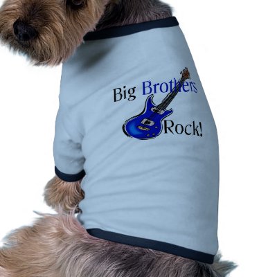 Big Brothers ROCK! Pet T Shirt by ifbabycouldtalk