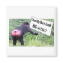 Big Bum Sign with Monkey Photo Refrigerator Magnet