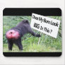 Big Bum Sign with Monkey Photo Mouse Pad