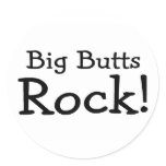 Big Butts Rock Round Stickers