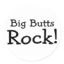 Big Butts Rock Round Stickers