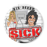 BIG DADDY "Sick" Round Magnet
