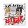 BIG DADDY "Sick" Square Magnet