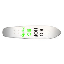 BIG Fritty, BIG HOP Skate Board Deck