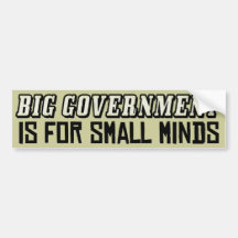 Big Government Is For Small Minds! Bumper Stickers