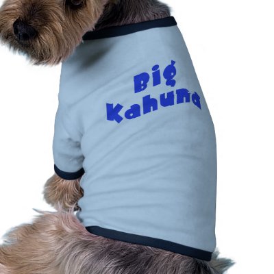 Big Kahuna with Matching Little Kahuna Products Doggie Shirt by FathersDayProducts