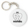BIG MISTAKE KEYCHAINS