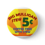 Big Mulligan Stew Pinback Button