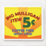 Big Mulligan Stew Mouse Pad
