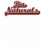 Big Naturals t-shirts
