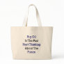 Big Oil Is The Past Start Thinking About The Futur Tote Bag