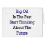 Big Oil Is The Past Start Thinking About The Futur