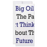Big Oil Is The Past Start Thinking About The Futur rack cards