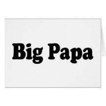 Big Papa Card