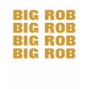 BIG ROB, BIG ROB, BIG ROB, BIG ROB t-shirts