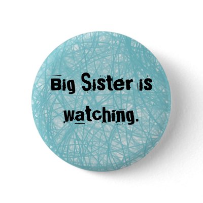 Big Sister is watching. Round blue button by JEdgarLives