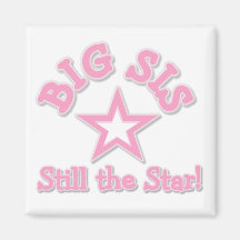 Big Sister Still the Star Tshirts and Gifts Magnets