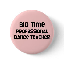 Big Time Professional Dance Teacher Pin