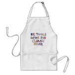 Big Tools Make for Clumsy Work. aprons