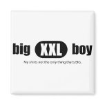 Big XXL Boy - My shirt's not the only thing that's