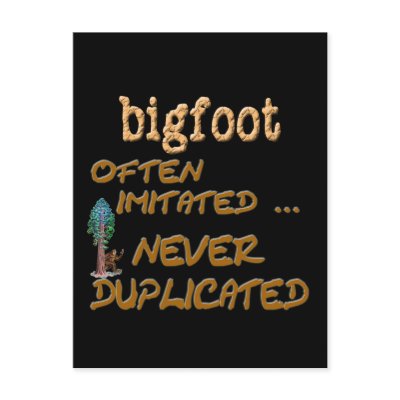 Bigfoot . . .  Duplicated by buffaloworks