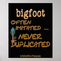 Bigfoot . . .  Duplicated Posters