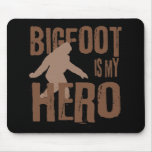 Bigfoot is my Hero Mouse Pads