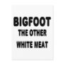 Bigfoot The Other White Meat Post Cards
