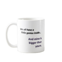 Bigger Than Yours Coffee Mug