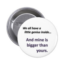 Bigger Than Yours Pinback Buttons