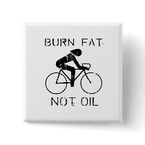 BIKE: Burn fat not oil T-shirt Pinback Button