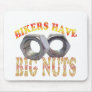 BIKERS HAVE BIG NUTS MOUSE PAD