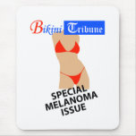 Bikini Tribune, Melanoma Special Mousepads