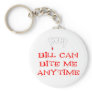 Bill can bite me ANYTIME Key Chain