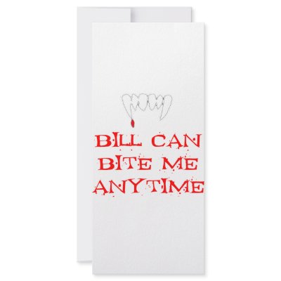 Bill can bite me ANYTIME Full Color Rack Card by Fangtastic