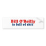 Bill O'Reilly is full of Shit Bumper Stickers