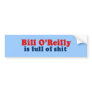 Bill O'Reilly is full of Shit Bumper Sticker