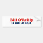 Bill O'Reilly is full of Shit Bumper Stickers