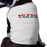 Bill O'Reilly is full of Shit Dog T Shirt