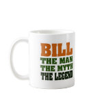Bill - the Man, the Myth, the Legend Coffee Mugs